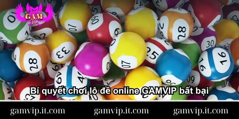 bi-quyet-choi-lo-de-online-gamvip-bat-bai