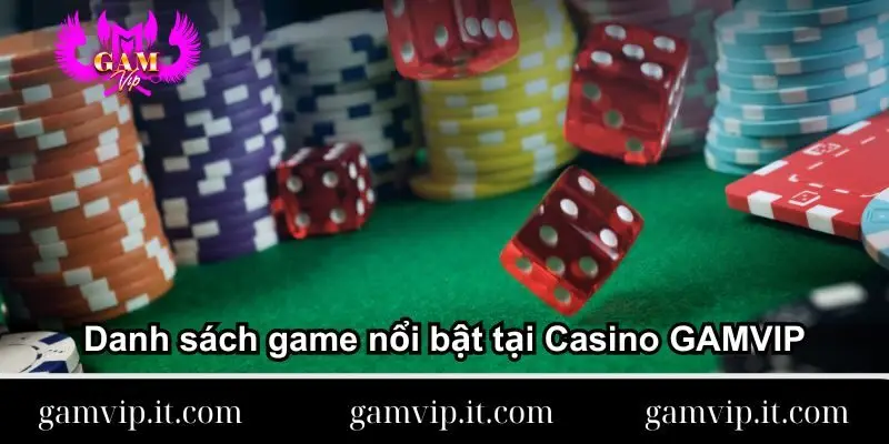danh-sach-game-noi-bat-tai-casino-gamvip